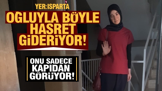 Isparta'da görev yapan hemşire oğluyla böyle hasret giderebiliyor