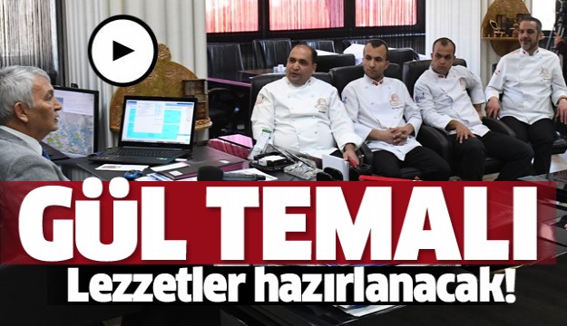 ISPARTA'DA ​GÜL TEMALI LEZZETLER HAZIRLANACAK