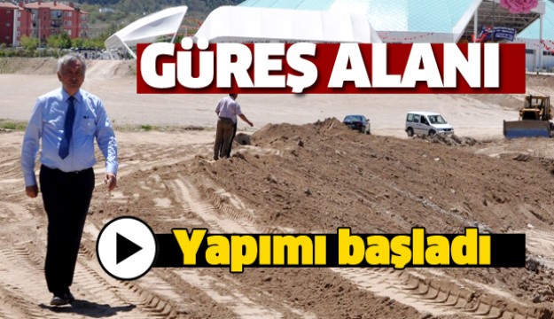 ISPARTA'DA GÜREŞ ALANI YAPIMI BAŞLADI