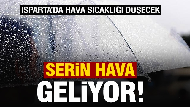 Isparta'da hava sıcaklığı düşecek! 