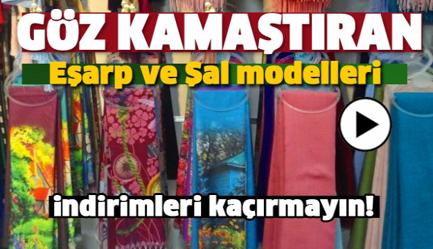 ISPARTA'DA HER ÇEŞİT EŞARP MODELLERİ BURADA!