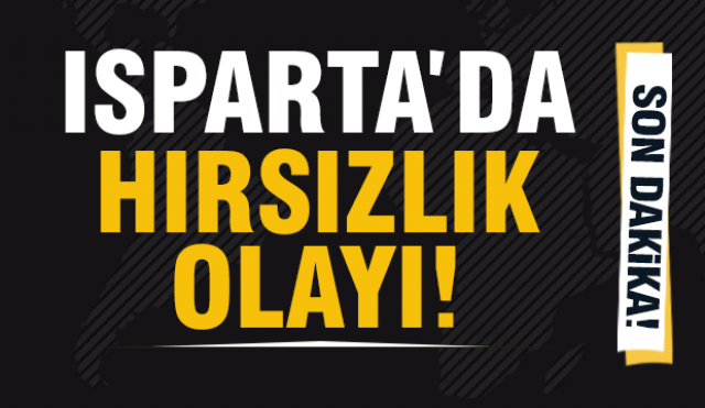 Isparta'da Hırsızlık Olayı