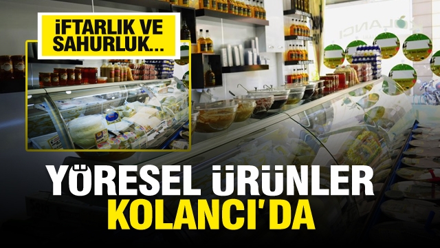 Isparta'da İftarlık ve sahurluk Yöresel Gıdalar Kolancı Şarküteri'de