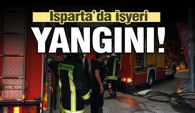 Isparta'da iş yeri yangını