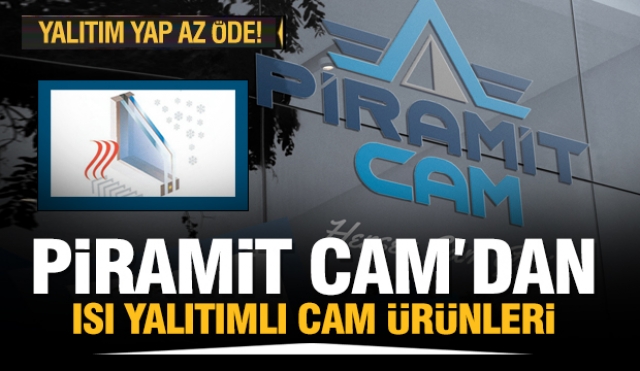 ISPARTA'DA ISI YALITIMLI CİFT CAM İMALATI: PİRAMİT CAM
