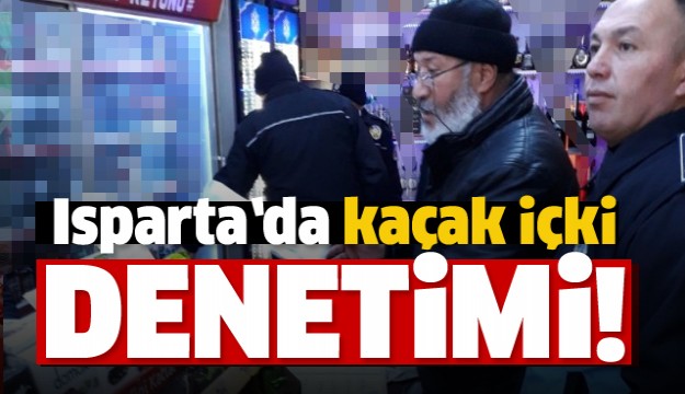Isparta'da Kaçak İçki Denetimi Yapıldı