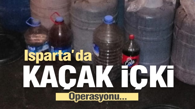Isparta'da kaçak içki operasyonu