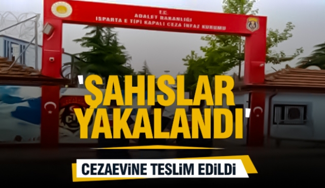 Isparta'da Kaçak Şahıslara Darbe! İki Hükümlü Yakalanarak Cezaevine Teslim Edildi