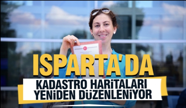 Isparta'da Kadastro Haritaları Yeniden Düzenleniyor