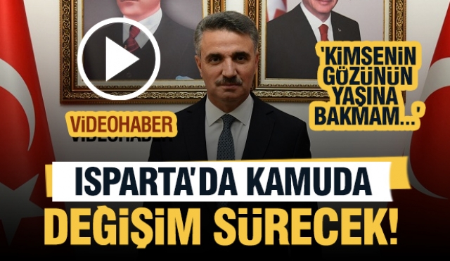 Isparta'da Kamuda Büyük Değişim Bekleniyor