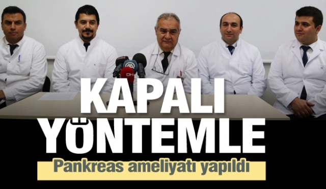 Isparta'da kapalı yöntemle pankreas ameliyatı yapıldı