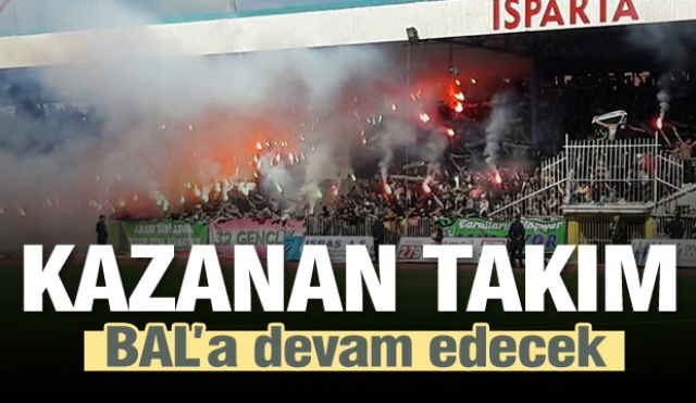 Isparta'da kazanan takım BAL’a devam edecek