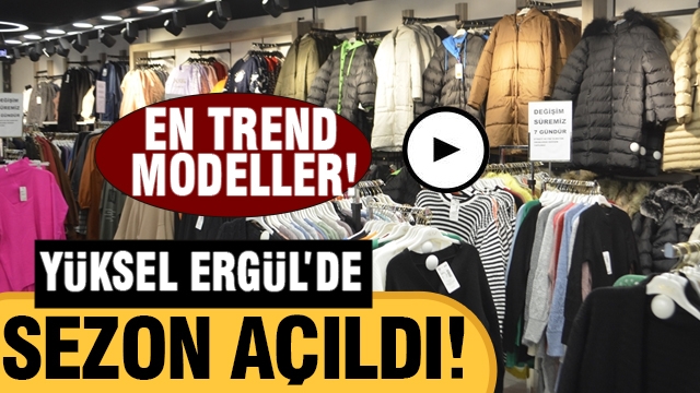 ISPARTA'DA KIŞLIK GİYİMDE EN TREND MODELLER YÜKSEL ERGÜL GİYİM DÜNYASI'NDA