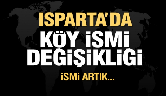 Isparta'da köy ismi değişikliği