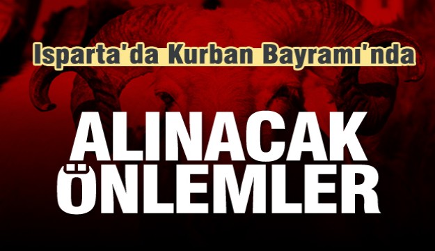 Isparta'da Kurban Bayramında Alınacak Önlemler açıklandı