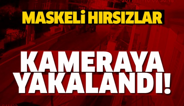 ISPARTA'DA MASKELİ HIRSIZLAR KAMERAYA YAKALANDI