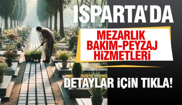 Isparta'da Mezarlık, Tadilat ve Peyzaj Hizmetleri ile Mezarlık Bakım ve Temizlik Çözümleri
