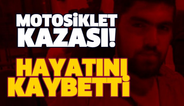 ISPARTA'DA MOTOSİKLET KAZASI:1 KİŞİ ÖLDÜ