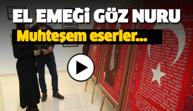 ISPARTA'DA MUHTEŞEM SERGİ EL EMEĞİ GÖZ NURU ESERLER