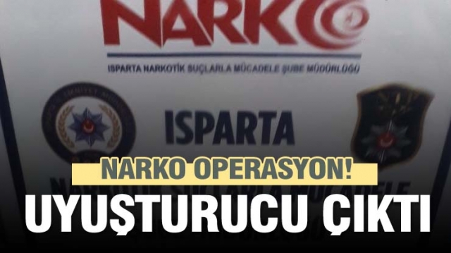 Isparta'da narkotik operasyon!