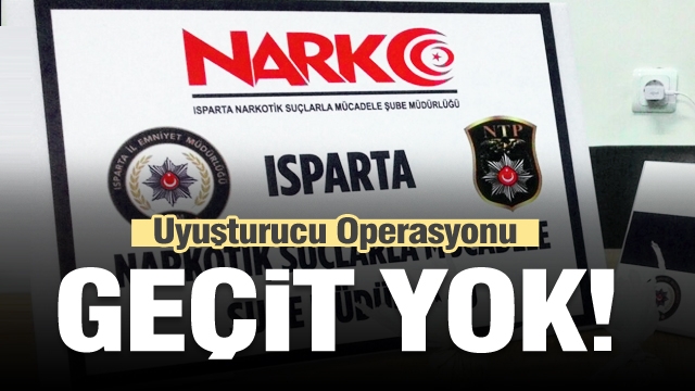 Isparta'da narkotik operasyon!