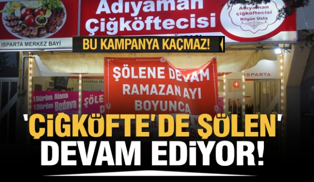 ISPARTA'DA NİLGUN USTA'NIN EFSANE ÇİĞKÖFTELERİNDE ŞOK KAMPANYA