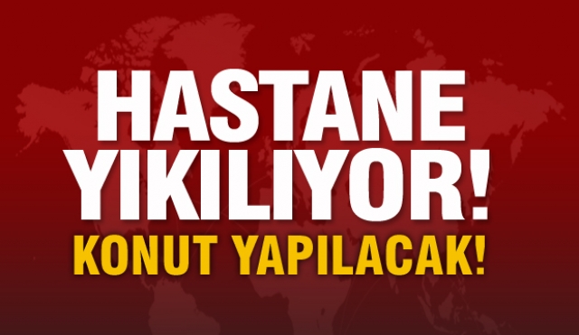  ISPARTA'DA O HASTANİN YIKIMI BAŞLADI