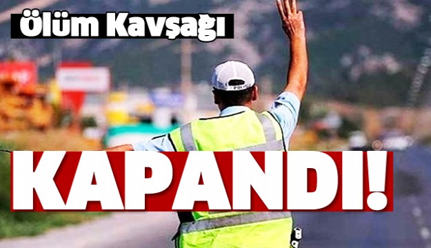 ISPARTA'DA ÖLÜM KAVŞAĞI KAPATILDI