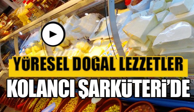 ISPARTA'DA ORGANİK VE DOĞAL SÜT ÜRÜNLERİ KOLANCI ŞARKÜTERİ'DE