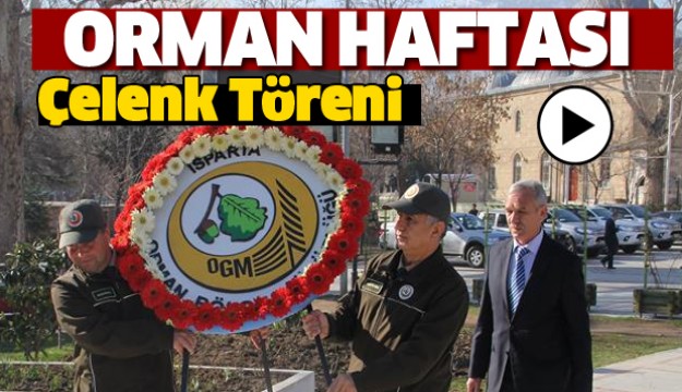 ISPARTA'DA ORMAN HAFTASI TÖRENİ YAPILDI