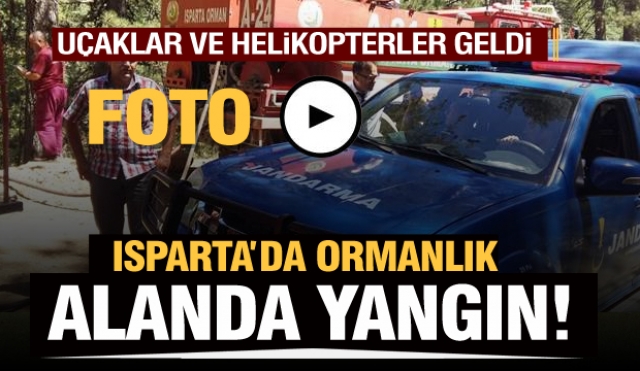 Isparta'da ormanlık alanda yangın çıktı! Uçaklar ve helikopterler ile müdahale edildi