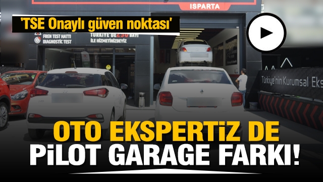 ISPARTA'DA OTO EKSPERTİZ DE PİLOT GARAGE FARKI!