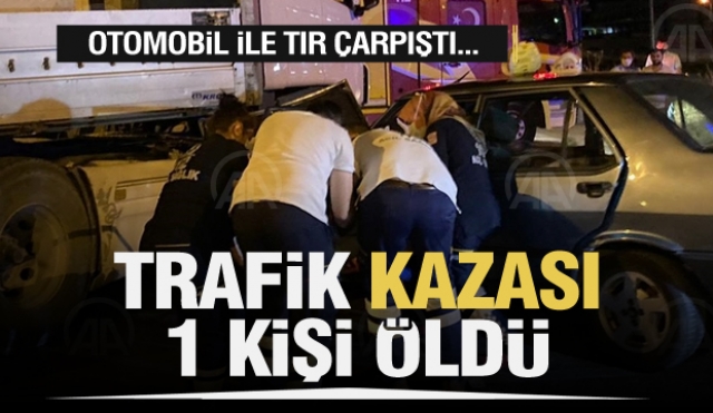 Isparta'da otomobille tırın çarpışması sonucu 1 kişi öldü