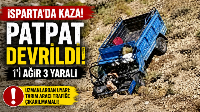 Isparta'da Patpat Faciası:1'i Ağır Yaralılar var! 