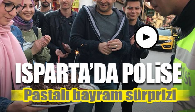 Isparta'da polise pastalı bayram sürprizi