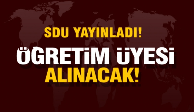ISPARTA'DA SDÜ'DEN ÖĞRETİM ÜYESİ ALIMI İLANI