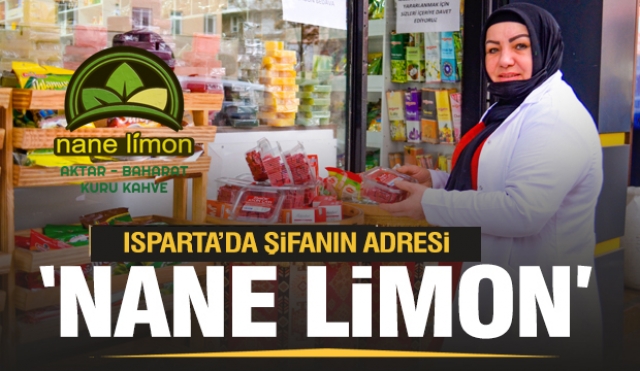 Isparta'da Şifa’nın Adresi Nane Limon Aktar