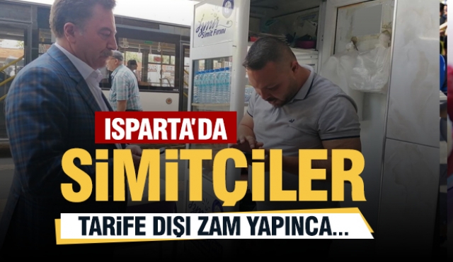 Isparta'da Simitçiler Tarife Dışı Zam Yapınca İl Müdürü Devreye Girdi
