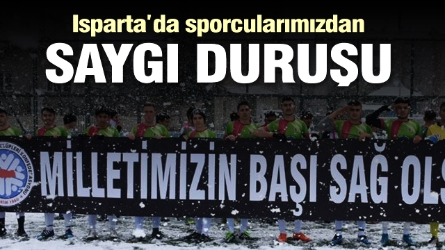 Isparta'da sporcularımızdan  şehitlerimiz için saygı duruşu