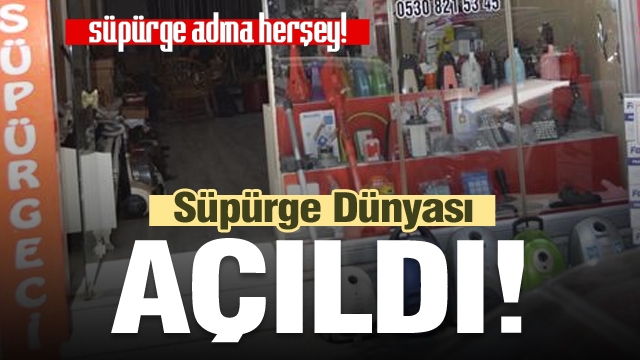 Isparta'da Süpürge Dünyası Açıldı