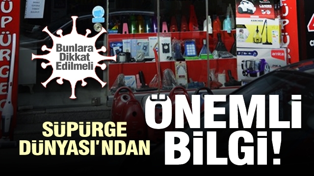 Süpürge Dünyası'ndan önemli bilgilendirme