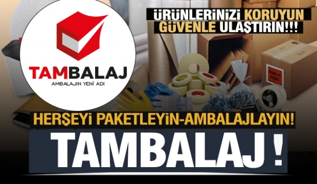 Isparta'da Tambalaj ile herşeyi paketleyin muhafaza edin! Ambalajlayın!