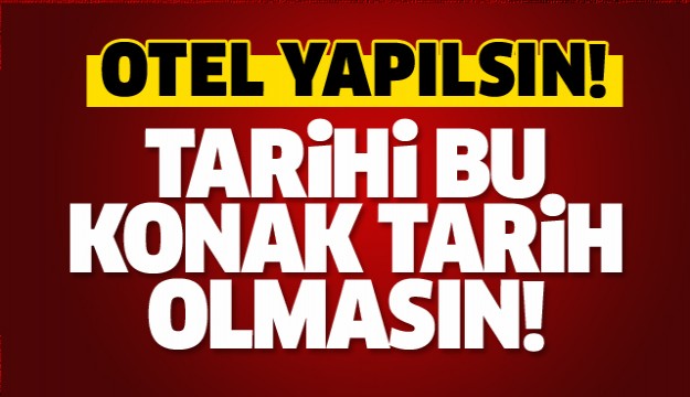 Isparta'da Tarihi Konak Tarih Olması!