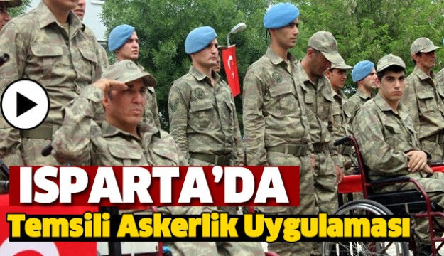 ISPARTA'DA TEMSİLİ ASKERLİK UYGULAMASI