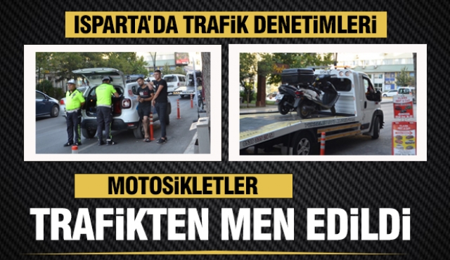 Isparta'da Trafik Denetimleri: Motosikletler Götürüldü