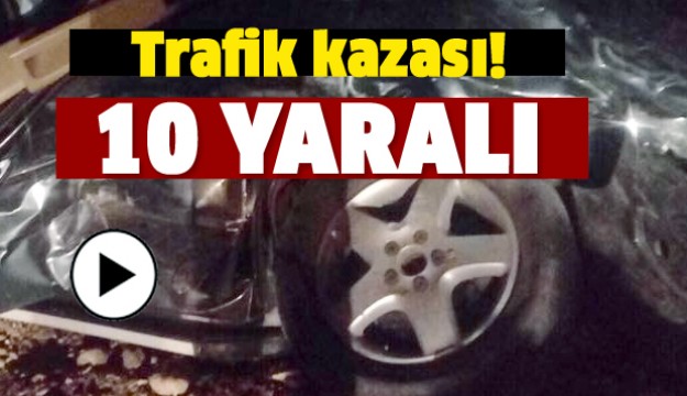 ISPARTA'DA TRAFİK KAZASI 10 KİŞİ YARALANDI