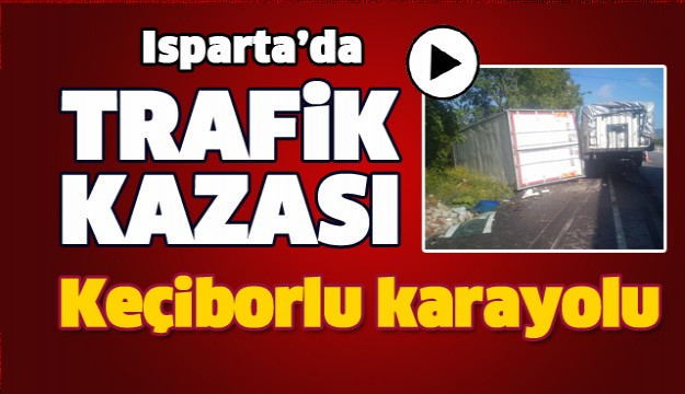 ISPARTA'DA TRAFİK KAZASI!