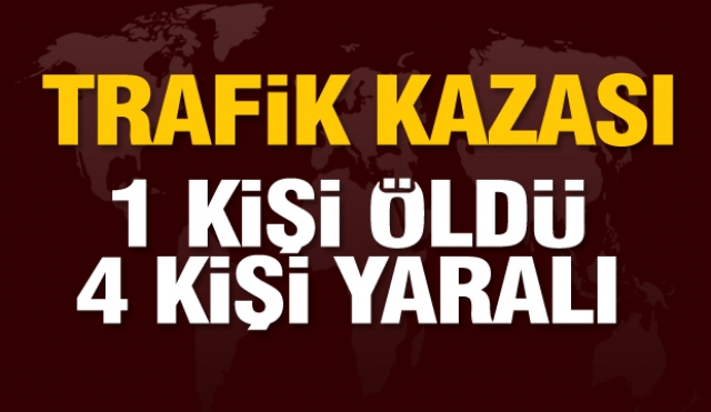 Isparta'da trafik kazası: 1 ölü, 4 yaralı