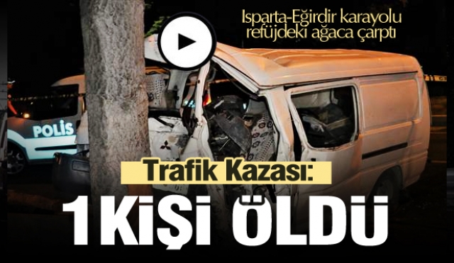 Isparta'da trafik kazası: 1 ölü, 6 yaralı