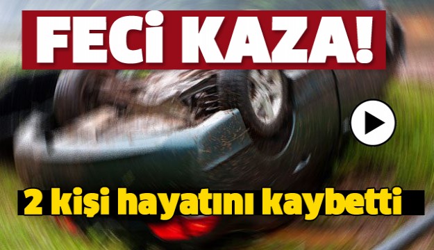 ISPARTA'DA TRAFİK KAZASI 2 KİŞİ HAYATINI KAYBETTİ